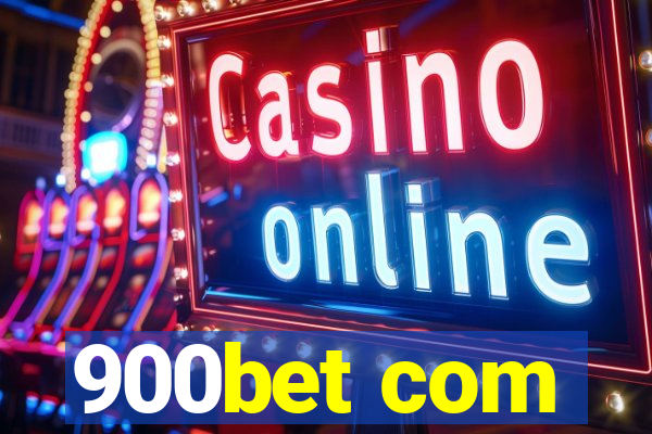 900bet com